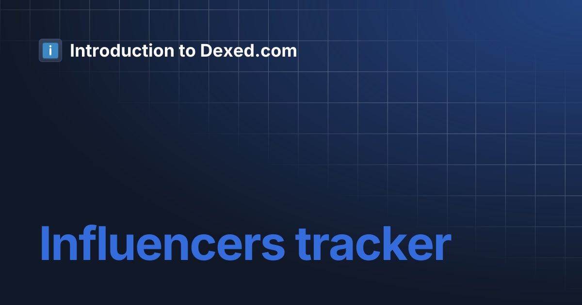 Influencers tracker | Introduction to Dexed.com